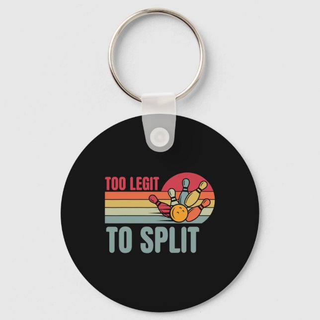 Bowling Funny Bowler Team Retro Too Legit To Split Keychain (Front)