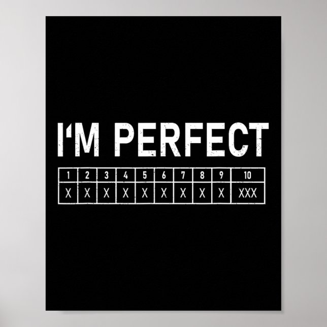 Bowling Funny I'm Perfect 300 Game Bowler  Poster (Front)