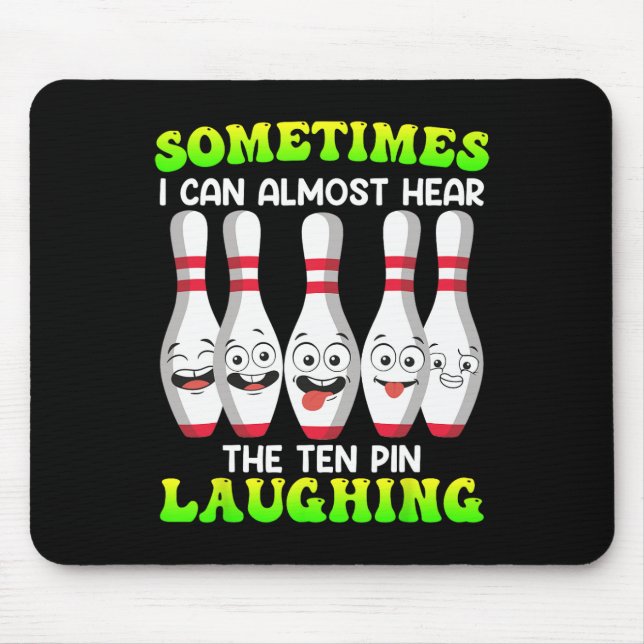 Bowling Funny Sometimes I Can Hear Tenth Pin Laugh Mouse Pad (Front)