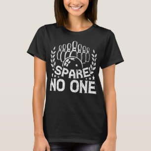 Bowling Funny Spare No One Graphic For Bowlers T-Shirt