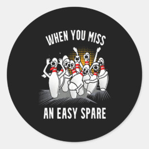 Bowling Funny When You Miss An Easy Spare Classic Round Sticker