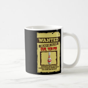 Bowling Gift Wanted Evil Ten Pin Gift For Bowler Coffee Mug