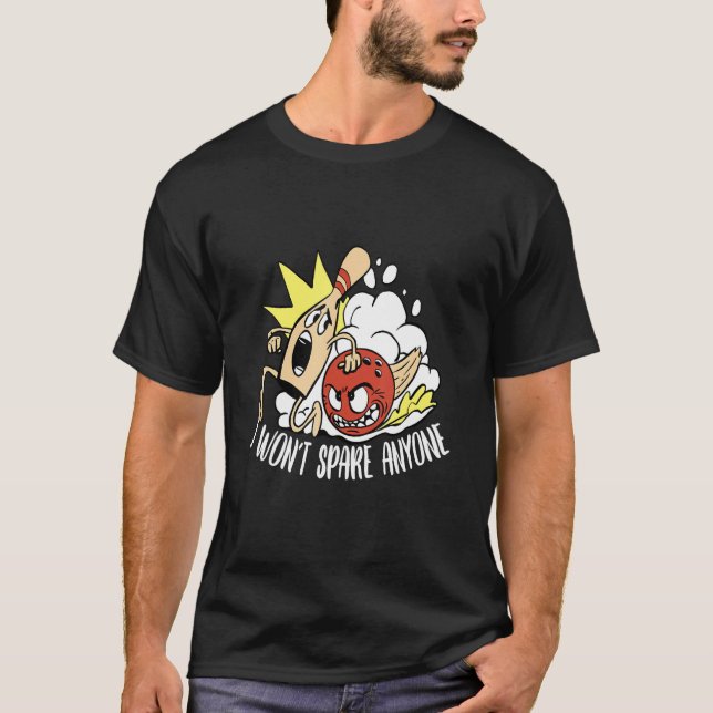 Bowling  I Won't Spare Anyone T-Shirt (Front)