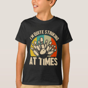 Bowling I'm Quite Striking At Times 1 T-Shirt
