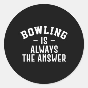 Bowling Is Always The Answer Classic Round Sticker