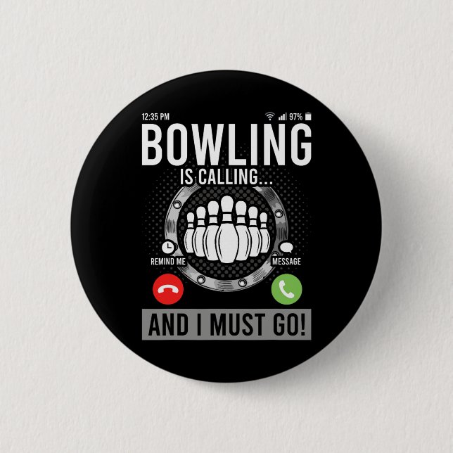 Bowling Is Calling And I Must Go  2 Inch Round Button (Front)