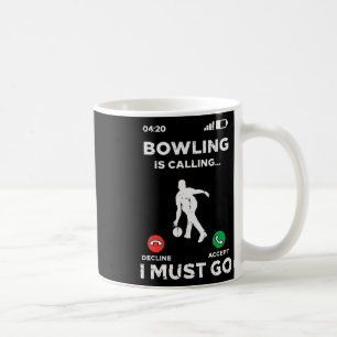 Bowling Is Calling I Must Go Funny Bowler Men Wome Coffee Mug