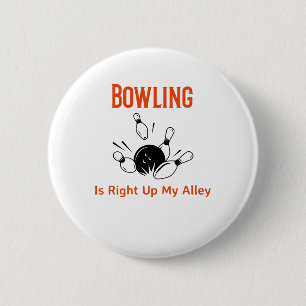 Bowling is Right Up My Alley 2 Inch Round Button