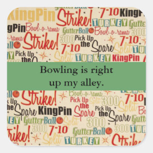 Bowling Is Right Up My Alley Square Sticker