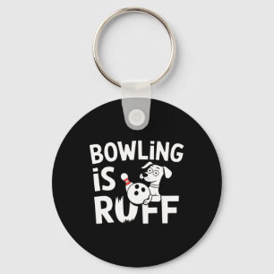 Bowling Is Ruff – Funny Dog And Bowling Humour Keychain
