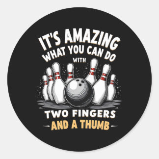 Bowling It Is Amazing What You Can Do 2 Fingers An Classic Round Sticker