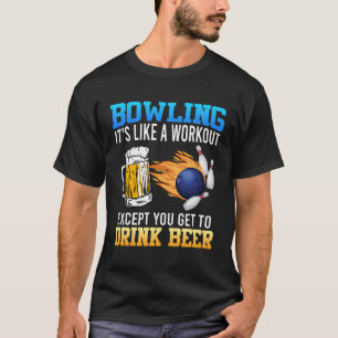 Bowling It'S Like A Workout With Drinking Beer Bee T-Shirt