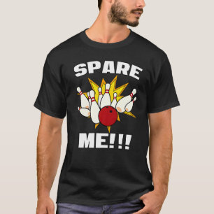 Bowling League Pun Spare Me With Pin Ball Bowlin T-Shirt