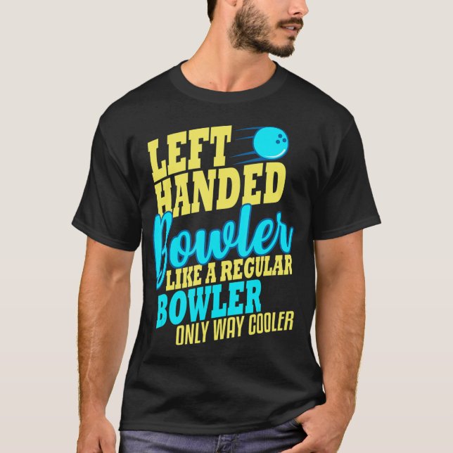 Bowling Left Handed Bowler Fun Team  T-Shirt (Front)