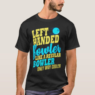 Bowling Left Handed Bowler Funny Team  T-Shirt