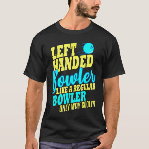 Bowling Left Handed Bowler   Leftie T-Shirt
