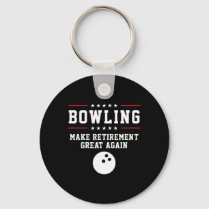 Bowling Make Retirement Great Again - Gift For Gra Keychain