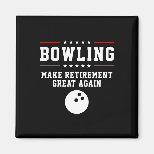 Bowling Make Retirement Great Again - Gift For Gra Magnet (Front)
