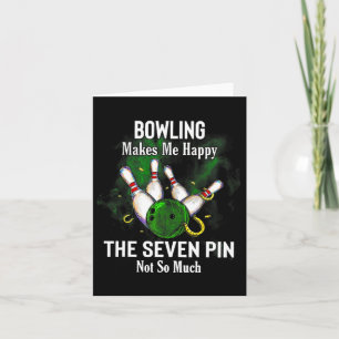 Bowling Makes Me Happy The Seven Pin Not So Much  Card