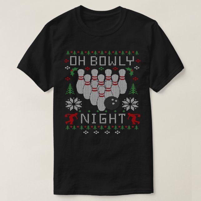 Bowling Oh Bowly Night Ugly Christmas Sweater437 b T-Shirt (Design Front)