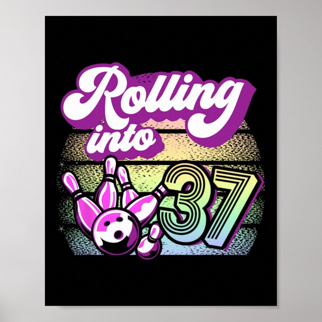 Bowling Party Rolling Into 37 Bowling Birthday  Poster (Front)