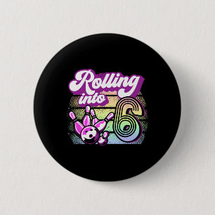 Bowling Party Rolling Into 6 Bowling Birthday 2 Inch Round Button