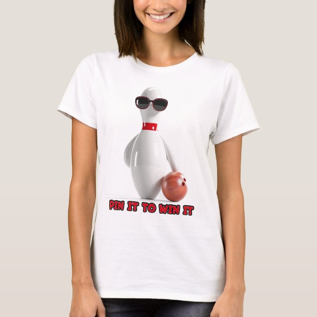 Bowling Pin it to win it T-Shirt (Front)