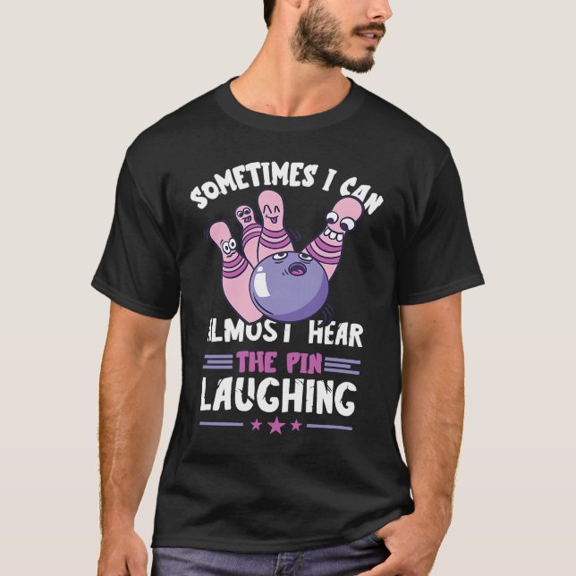 Bowling Pin Laughing Funny Bowling Bowler Strike B T-Shirt (Front)