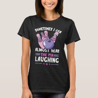 Bowling Pin Laughing Funny Bowling Bowler Strike B T-Shirt