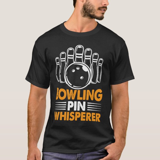 Bowling Pin Whisperer I Bowler I Bowling T-Shirt (Front)