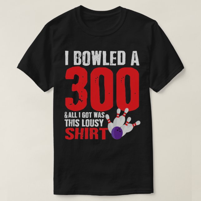Bowling Player Team 300 Perfect Game Strike  T-Shirt (Design Front)