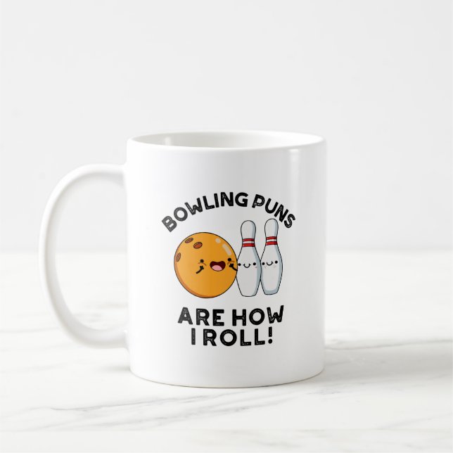Bowling Puns Are How I Roll Funny Sports Pun Coffee Mug (Left)