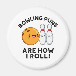 Bowling Puns Are How I Roll Funny Sports Pun Magnet