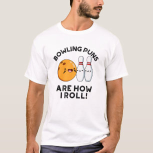 Bowling Puns Are How I Roll Funny Sports Pun T-Shirt