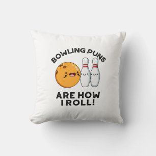 Bowling Puns Are How I Roll Funny Sports Pun Throw Pillow