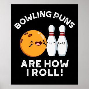 Bowling Puns Are How I Roll Sports Pun Dark BG Poster