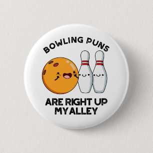 Bowling Puns Are Right Up My Alley Funny Sports Pu 2 Inch Round Button