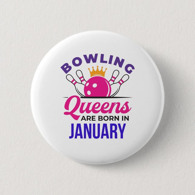 Bowling Queens Are Born in January 2 Inch Round Button (Front)