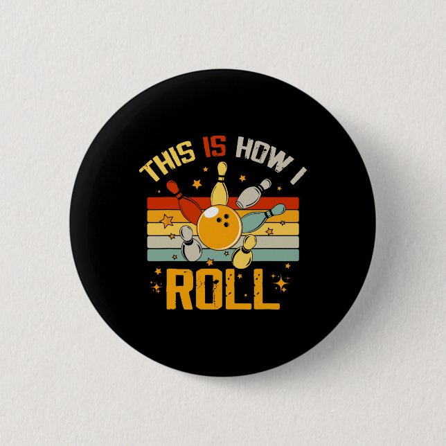 Bowling Retro Funny Bowler This Is How I Roll  2 Inch Round Button (Front)