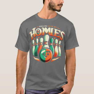Bowling Rolling With My Homies Funny Bowler Men Wo T-Shirt