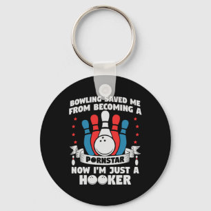 Bowling Saved Me From Becoming A Star Funny Saying Keychain