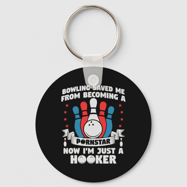 Bowling Saved Me From Becoming A Star Funny Saying Keychain (Front)
