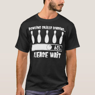 Bowling Skills Loading Please Wait T T-Shirt