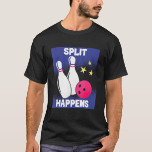 Bowling Split Happens  Bowling Lover Bowler Outfit T-Shirt