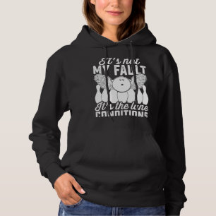 Bowling Sports It's not my Fault It's the Lane Co Hoodie