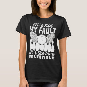 Bowling Sports  It's not my Fault It's the Lane Co T-Shirt