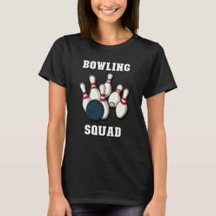 Bowling Squad  Men & Women Players  Ten Pin Bowlin T-Shirt