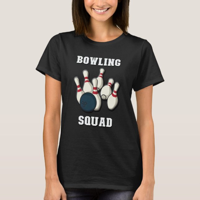 Bowling Squad  Men & Women Players  Ten Pin Bowlin T-Shirt (Front)
