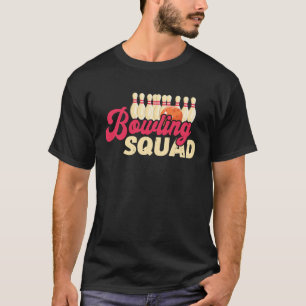 Bowling Squad Strike Bowler Bowling Team Bowling B T-Shirt
