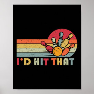 Bowling T Shirt I'd Hit That Funny Bowler Team  Poster